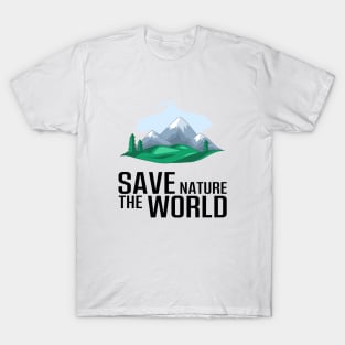 Take care of saving the mountains, nature and the world T-Shirt